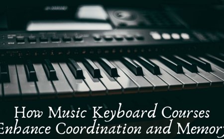 How Music Keyboard Courses Enhance Coordination and Memory