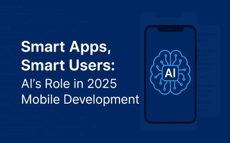 Smart Apps, Smart Users: AI's Role in 2025 Mobile Development